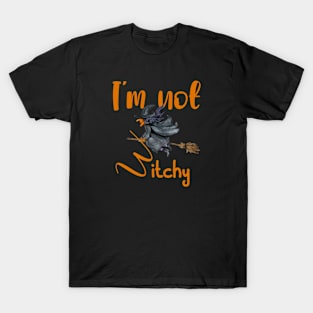 Halloween, I'm not witchy, Bitchy T-Shirt